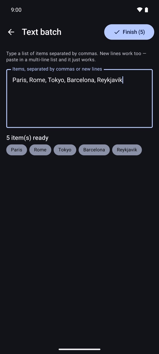 Text batch with five pasted entries previewed as chips and a Finish button showing the count